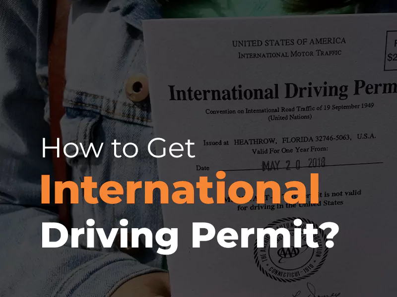 How Get An International Driving Permit For Your Next Trip